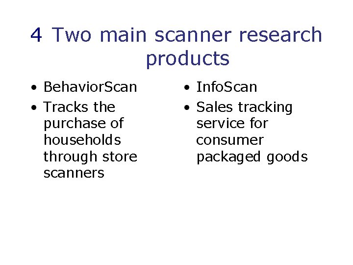 4 Two main scanner research products • Behavior. Scan • Tracks the purchase of