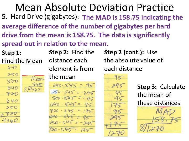 Mean Absolute Deviation Practice 5. Hard Drive (gigabytes): The MAD is 158. 75 indicating
