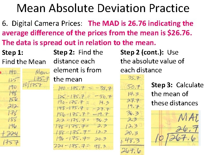 Mean Absolute Deviation Practice 6. Digital Camera Prices: The MAD is 26. 76 indicating