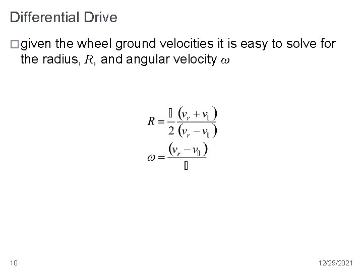 Differential Drive � given the wheel ground velocities it is easy to solve for