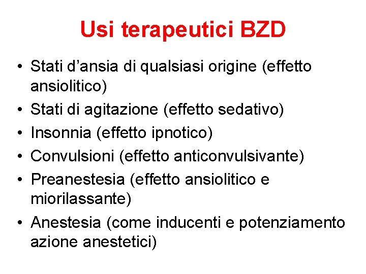 Usi terapeutici BZD • Stati d’ansia di qualsiasi origine (effetto ansiolitico) • Stati di