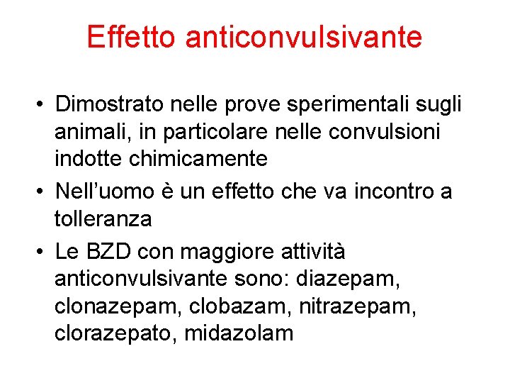 Effetto anticonvulsivante • Dimostrato nelle prove sperimentali sugli animali, in particolare nelle convulsioni indotte