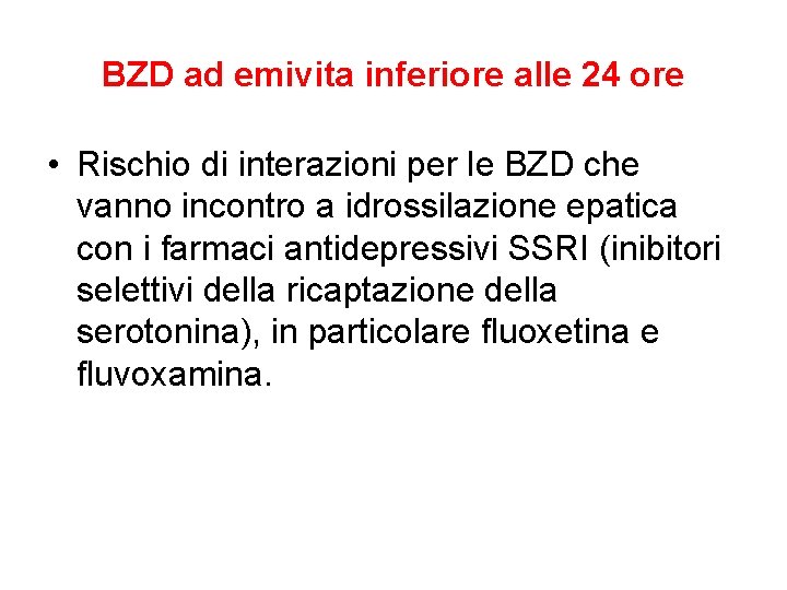 BZD ad emivita inferiore alle 24 ore • Rischio di interazioni per le BZD