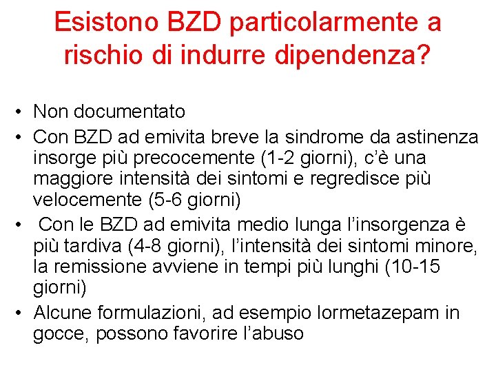 Esistono BZD particolarmente a rischio di indurre dipendenza? • Non documentato • Con BZD