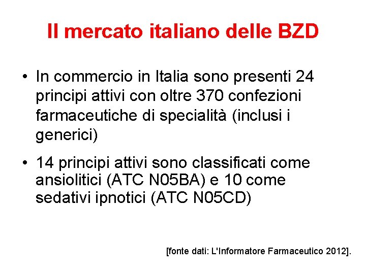 Il mercato italiano delle BZD • In commercio in Italia sono presenti 24 principi