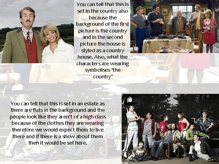You can tell that this is set in the country also because the background
