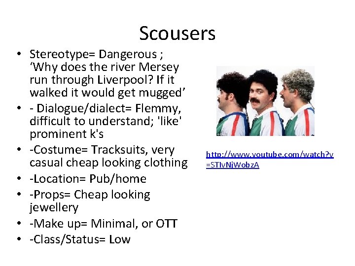 Scousers • Stereotype= Dangerous ; ‘Why does the river Mersey run through Liverpool? If