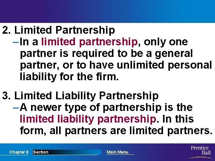 2. Limited Partnership – In a limited partnership, only one partner is required to