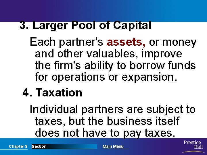 3. Larger Pool of Capital Each partner's assets, or money and other valuables, improve