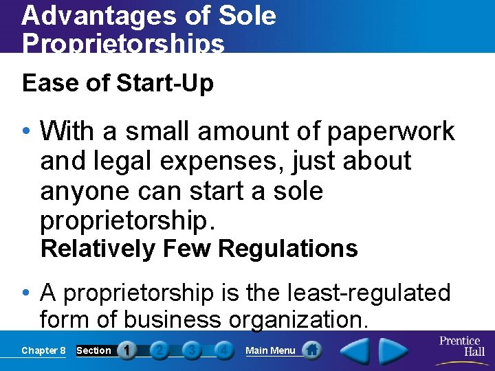 Advantages of Sole Proprietorships Ease of Start-Up • With a small amount of paperwork