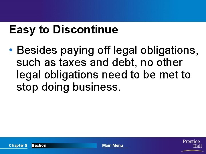 Easy to Discontinue • Besides paying off legal obligations, such as taxes and debt,
