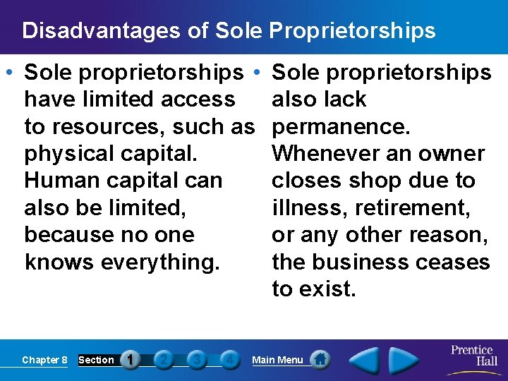 Disadvantages of Sole Proprietorships • Sole proprietorships • have limited access to resources, such