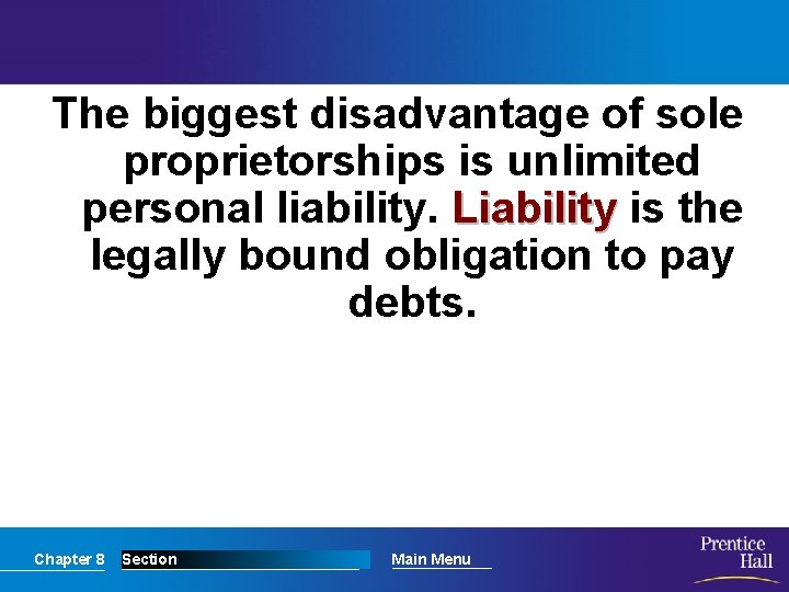 The biggest disadvantage of sole proprietorships is unlimited personal liability. Liability is the legally