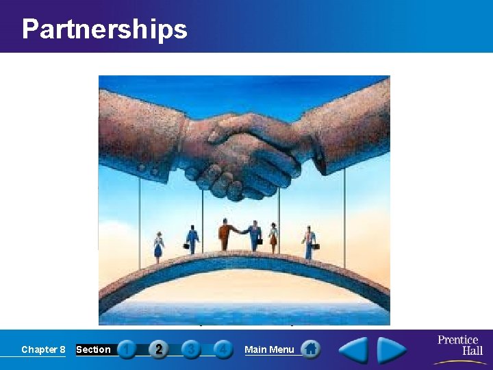 Partnerships Name advantages and disadvantages of a partnership Chapter 8 Section Main Menu 
