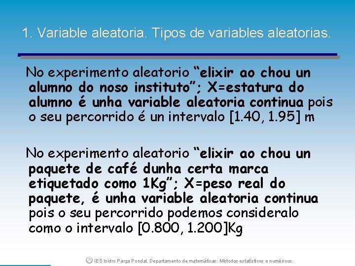 1. Variable aleatoria. Tipos de variables aleatorias. No experimento aleatorio “elixir ao chou un