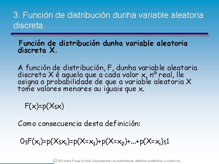 3. Función de distribución dunha variable aleatoria discreta X. A función de distribución, F,
