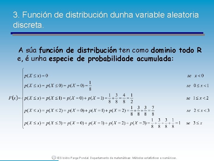 3. Función de distribución dunha variable aleatoria discreta. A súa función de distribución ten