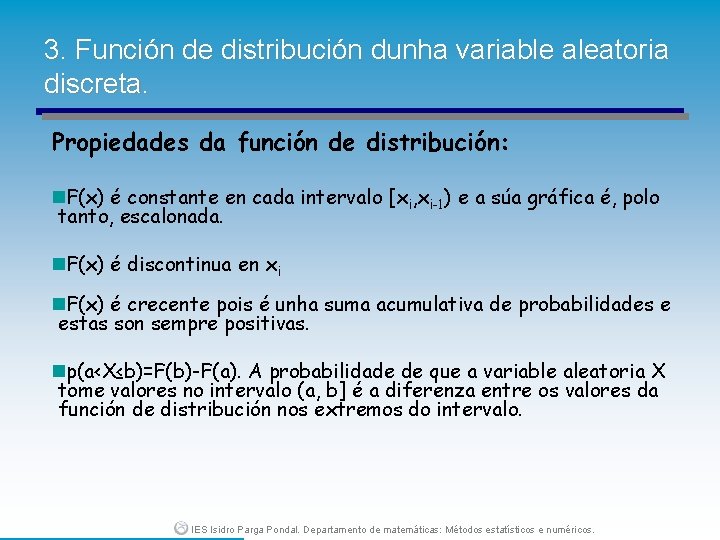 3. Función de distribución dunha variable aleatoria discreta. Propiedades da función de distribución: F(x)