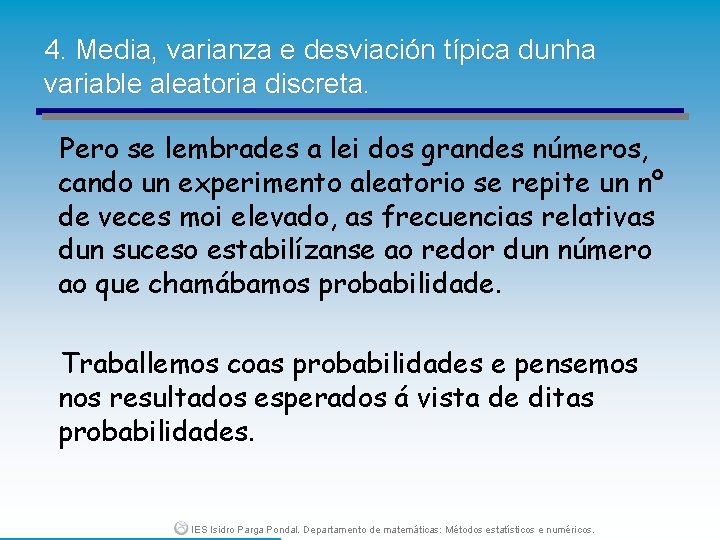 4. Media, varianza e desviación típica dunha variable aleatoria discreta. Pero se lembrades a