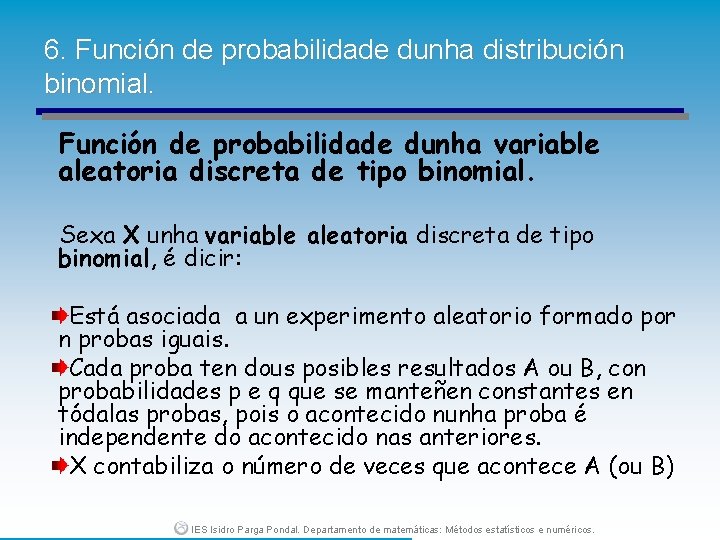 6. Función de probabilidade dunha distribución binomial. Función de probabilidade dunha variable aleatoria discreta