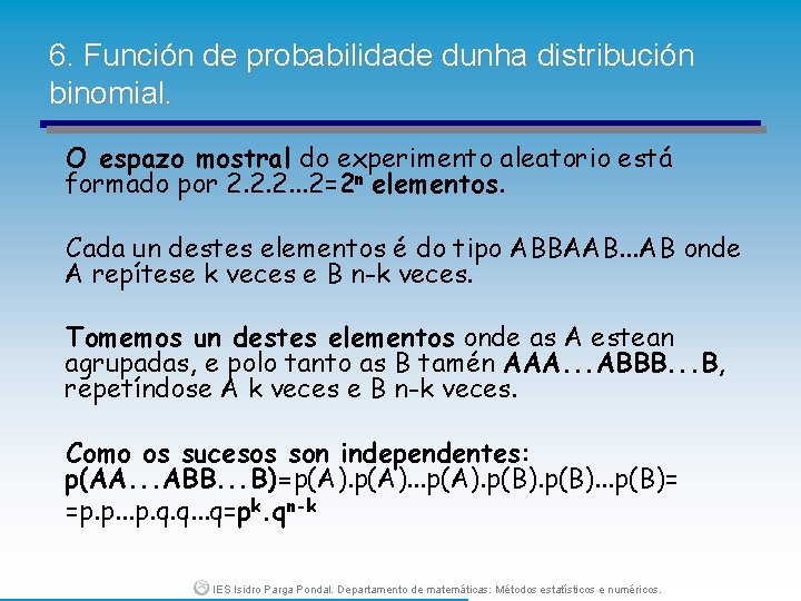 6. Función de probabilidade dunha distribución binomial. O espazo mostral do experimento aleatorio está