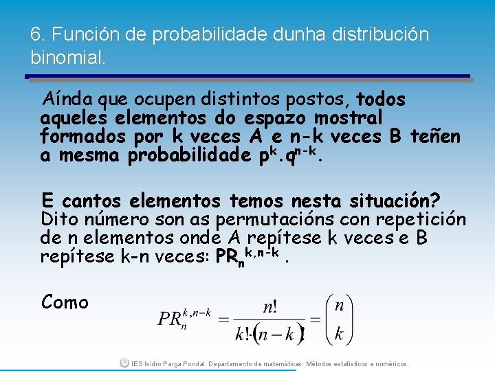 6. Función de probabilidade dunha distribución binomial. Aínda que ocupen distintos postos, todos aqueles