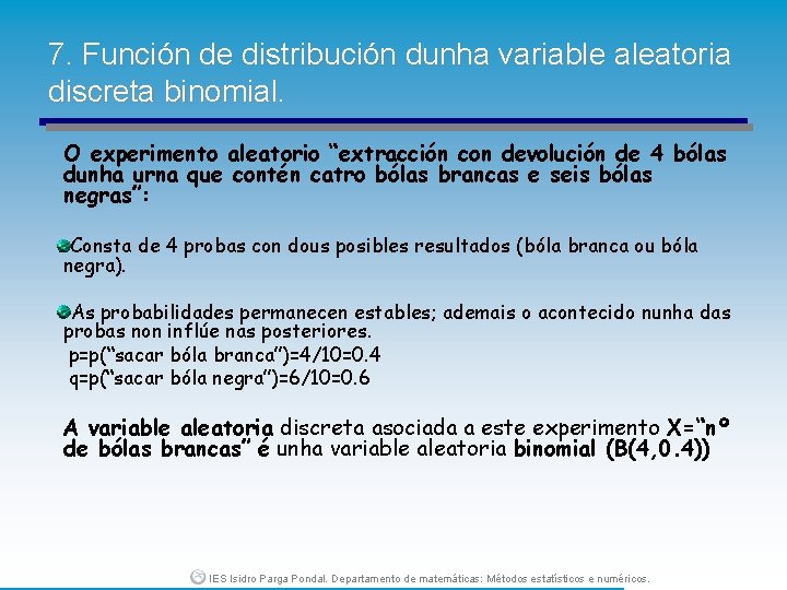 7. Función de distribución dunha variable aleatoria discreta binomial. O experimento aleatorio “extracción con