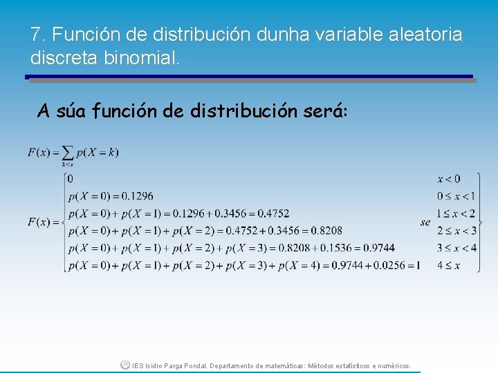 7. Función de distribución dunha variable aleatoria discreta binomial. A súa función de distribución