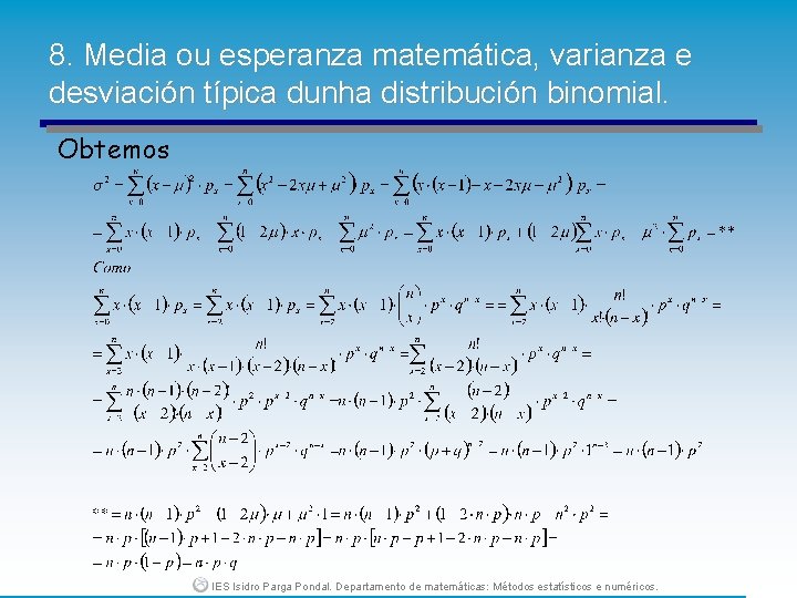 8. Media ou esperanza matemática, varianza e desviación típica dunha distribución binomial. Obtemos IES