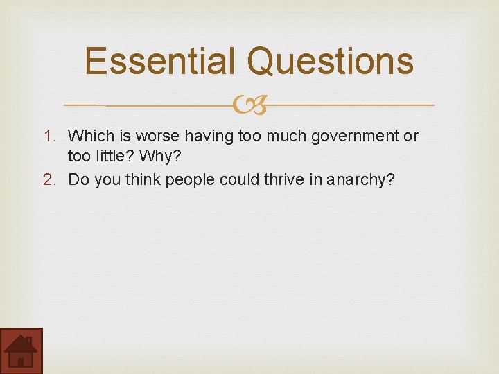 Essential Questions 1. Which is worse having too much government or too little? Why?