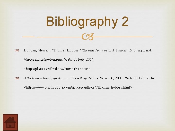 Bibliography 2 Duncan, Stewart. "Thomas Hobbes. " Thomas Hobbes. Ed. Duncan. N. p. :