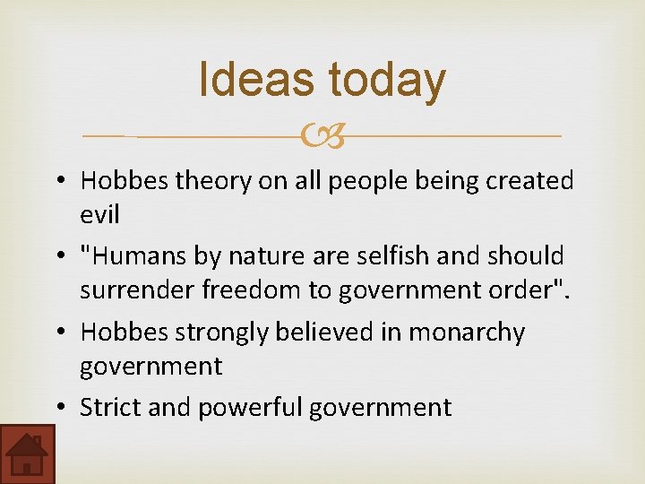 Ideas today • Hobbes theory on all people being created evil • "Humans by