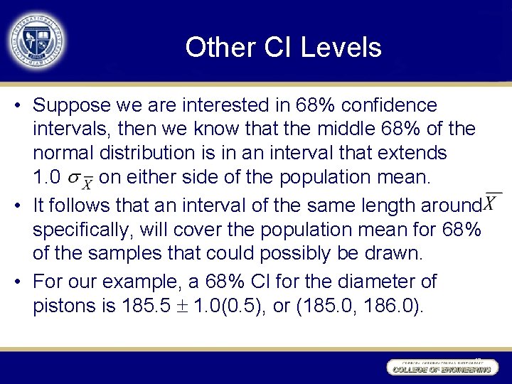 Other CI Levels • Suppose we are interested in 68% confidence intervals, then we