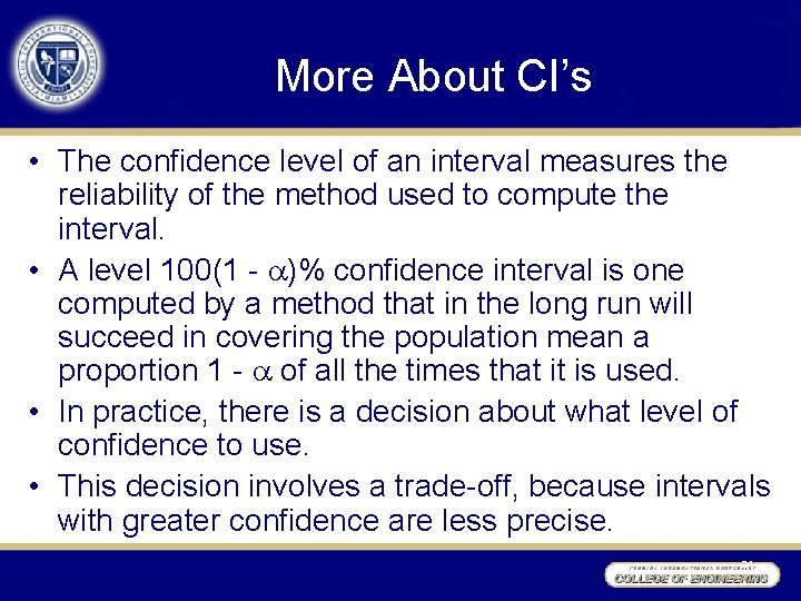 More About CI’s • The confidence level of an interval measures the reliability of