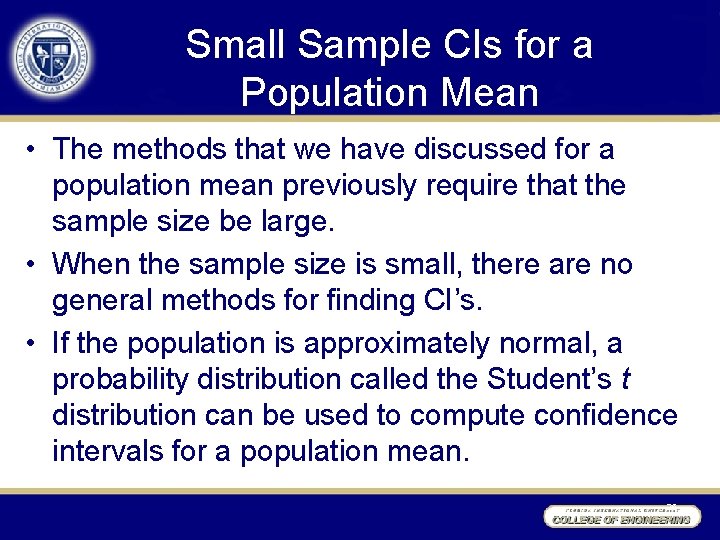 Small Sample CIs for a Population Mean • The methods that we have discussed