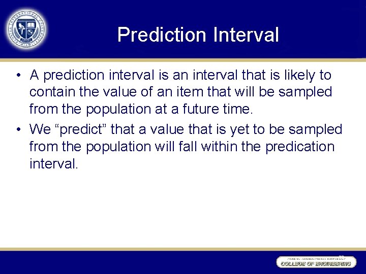 Prediction Interval • A prediction interval is an interval that is likely to contain