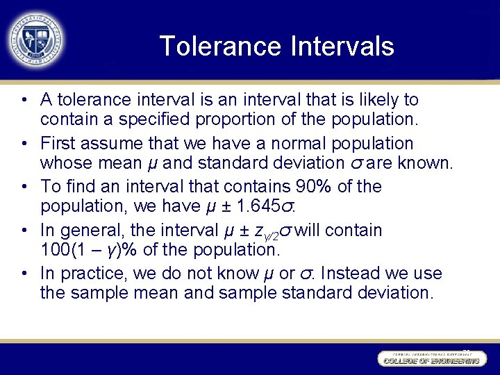 Tolerance Intervals • A tolerance interval is an interval that is likely to contain