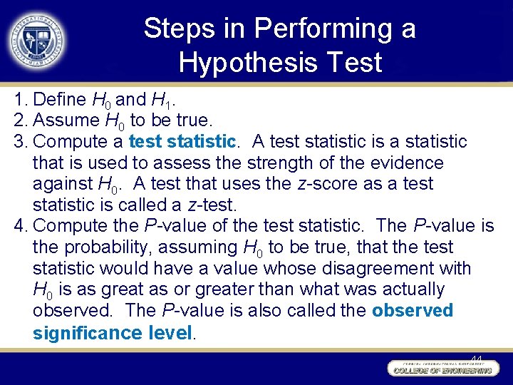 Steps in Performing a Hypothesis Test 1. Define H 0 and H 1. 2.