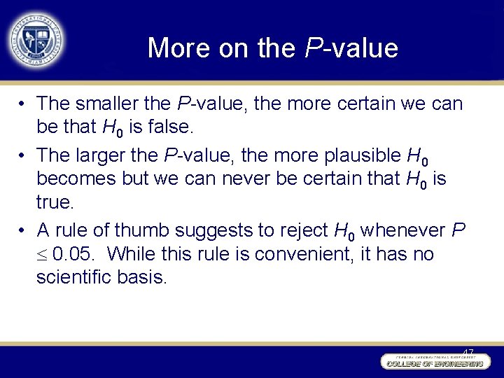 More on the P-value • The smaller the P-value, the more certain we can