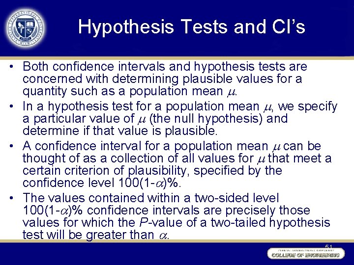 Hypothesis Tests and CI’s • Both confidence intervals and hypothesis tests are concerned with