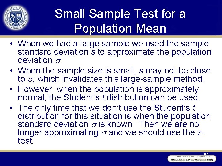 Small Sample Test for a Population Mean • When we had a large sample