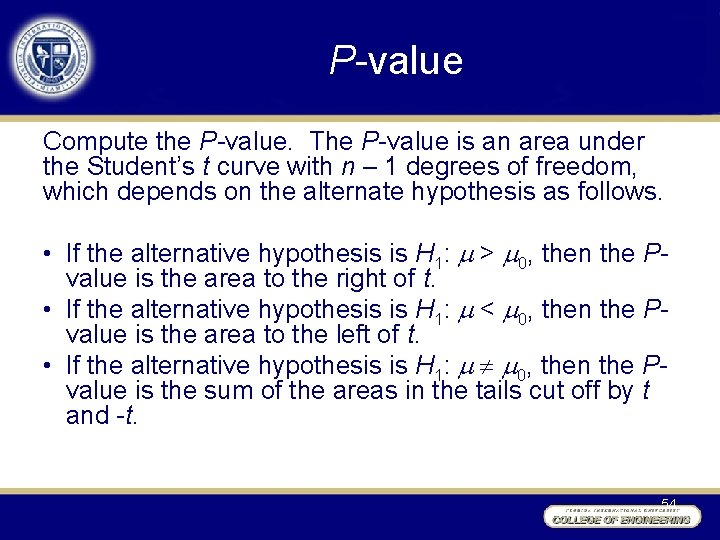 P-value Compute the P-value. The P-value is an area under the Student’s t curve