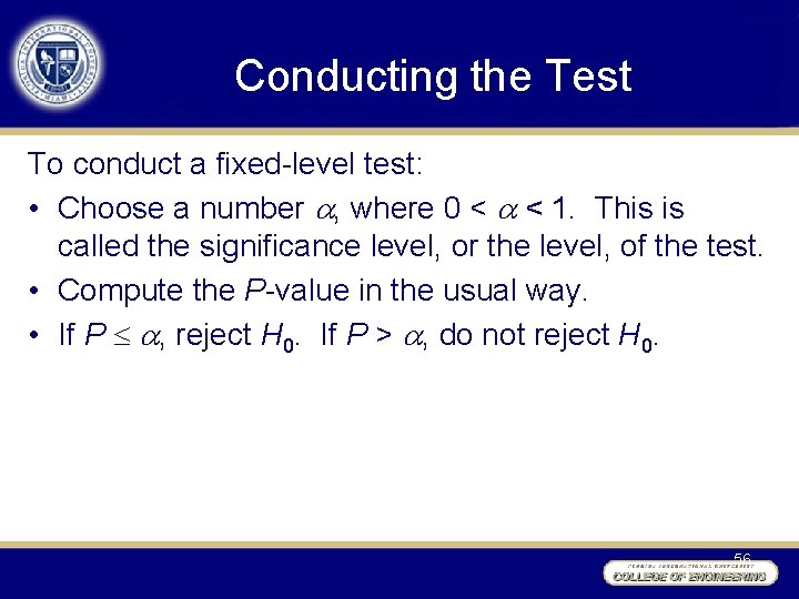 Conducting the Test To conduct a fixed-level test: • Choose a number , where