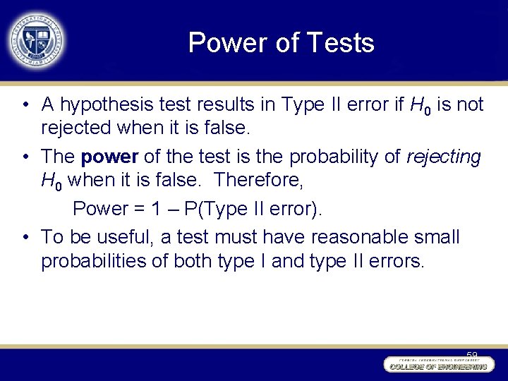 Power of Tests • A hypothesis test results in Type II error if H