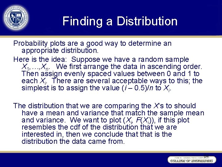 Finding a Distribution Probability plots are a good way to determine an appropriate distribution.