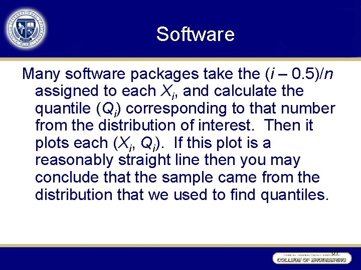 Software Many software packages take the (i – 0. 5)/n assigned to each Xi,
