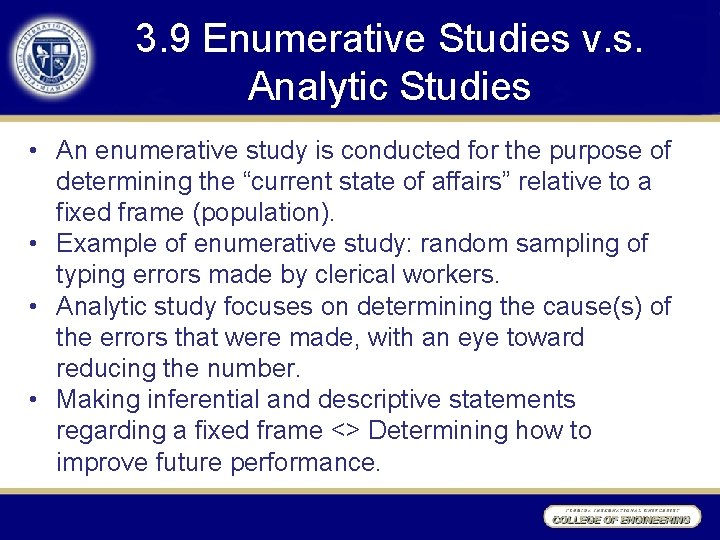 3. 9 Enumerative Studies v. s. Analytic Studies • An enumerative study is conducted