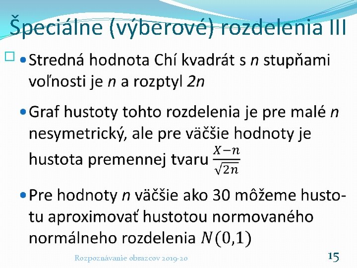 Špeciálne (výberové) rozdelenia III � Rozpoznávanie obrazcov 2019 -20 15 