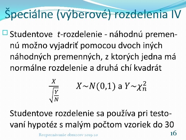 Špeciálne (výberové) rozdelenia IV � Rozpoznávanie obrazcov 2019 -20 16 