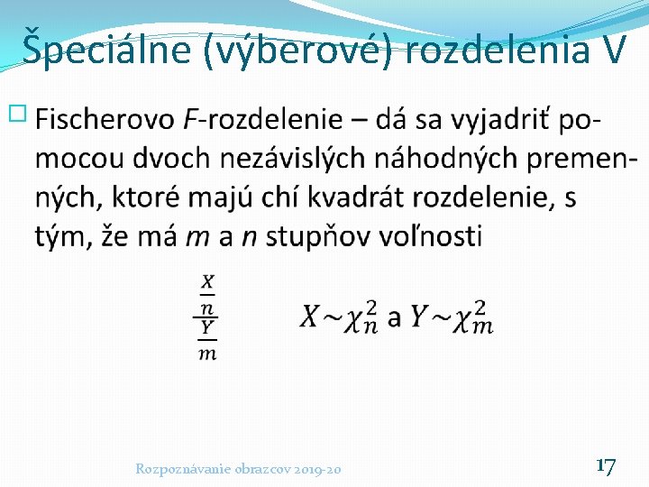 Špeciálne (výberové) rozdelenia V � Rozpoznávanie obrazcov 2019 -20 17 